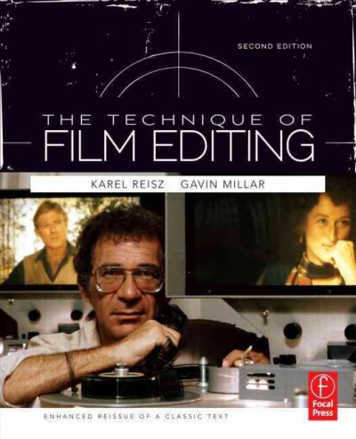 The technique of film editing / written and compiled by Karel Reisz and Gavin Millar with the guidance of the following committee appointed by the British Film Academy ... ; introduced by Thorold Dickinson.