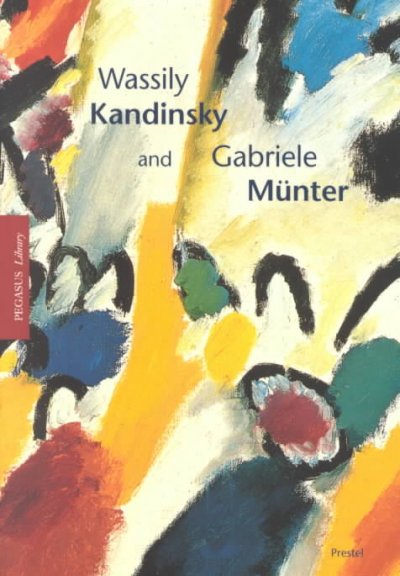 Wassily Kandinsky and Gabriele Münter : letters and reminiscences, 1902-1914 / Annegret Hoberg.