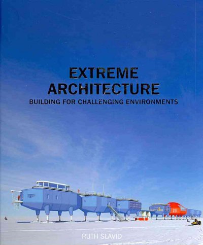 Extreme architecture / Ruth Slavid.