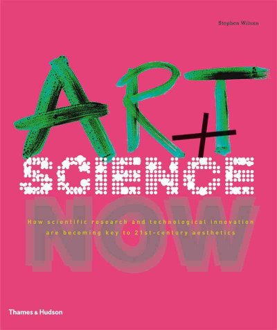Art + science now / Stephen Wilson.