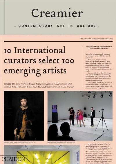 Creamier : contemporary art in culture : 10 curators, 100 contemporary artists, 10 sources / Elena Filipovic ... [et al.].