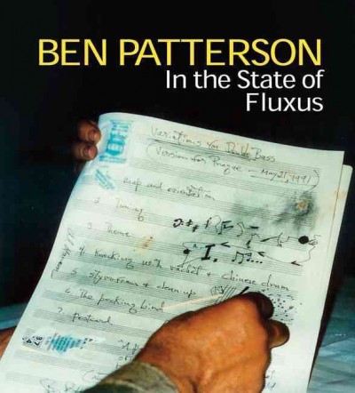 Benjamin Patterson : born in the state of FLUX/us / Valerie Cassel Oliver ; with essays by Bertrand Clavez ; Charles Gaines ; Jon Hendricks ; George E. Lewis ; Fred Moten ; Benjamin Patterson ; Marcia Reed.