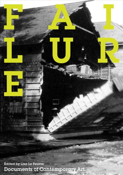 Failure / edited by Lisa Le Feuvre.
