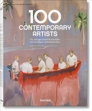 100 contemporary artists = 100 zeitgenössische Künstler = 100 artistes contemporains / edited by Hans Werner Holzwarth.