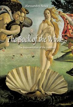 The book of the wind : the representation of the invisible / Alessandro Nova.