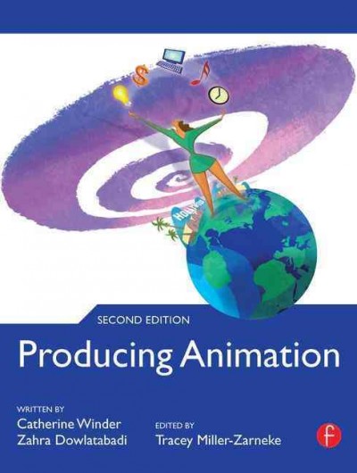 Producing animation / written by Catherine Winder and Zahra Dowlatabadi ; edited by Tracy Miller-Zarneke.