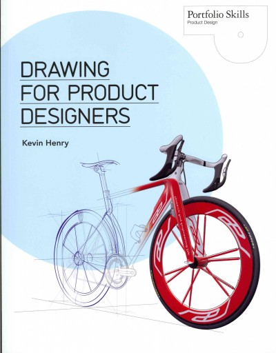 Drawing for product designers / Kevin Henry.