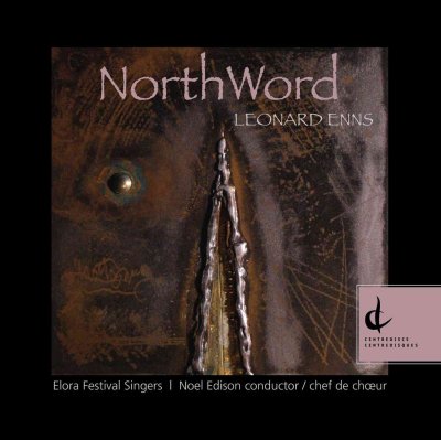 NorthWord [sound recording] : choral music / of Leonard Enns.