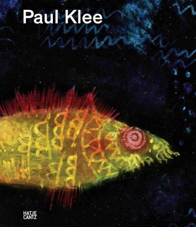 Paul Klee : life and work / published by Zentrum Paul Klee ; text by Christine Hopfengart and Michael Baumgartner ; with contributions by Fabienne Eggelhf̲er ... [et al.].