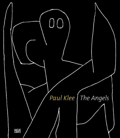 The angels / Paul Klee ; edited by Zentrum Paul Klee, Bern ; texts by Michael Baumgartner ... [et al.].