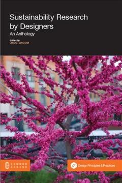 Sustainability research by designers : an anthology / edited by Lisa Graham.