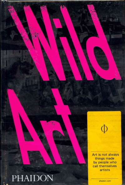 Wild art / David Carrier, Joachim Pissarro.