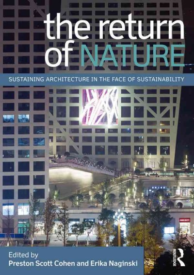 Return of Nature [electronic resource] : Sustaining Architecture in the Face of Sustainability.