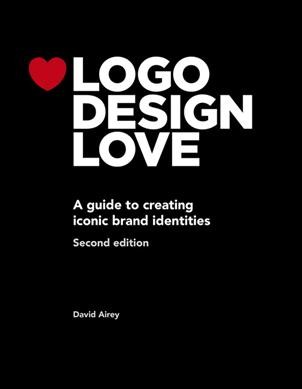 Logo design love : a guide to creating iconic brand identities / from David Airey.