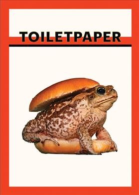 Toiletpaper. Volume 2 / [concept and images Maurizio Cattelan and Pierpaolo Ferrari ; art direction Micol Talso ; graphic design Antonio Colomboni ; texts sourced by James Hoff]
