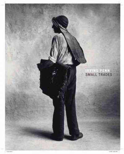 Irving Penn : small trades / Virginia A. Heckert and Anne Lacoste.