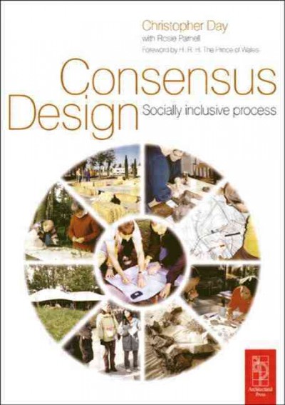 Consensus design : socially inclusive process / Christopher Day with Rosie Parnell.