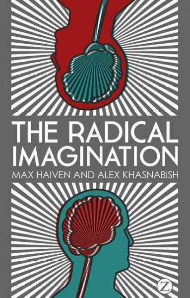 The radical Imagination : social movement research in the age of austerity / Max Haiven and Alex Khasnabish.
