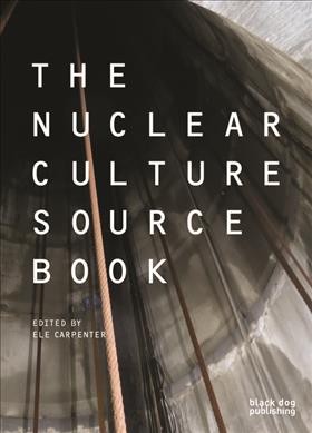 The nuclear culture source book / edited by Ele Carpenter.