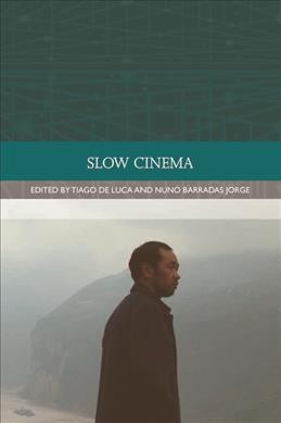 Slow cinema / edited by Tiago de Luca and Nuno Barradas Jorge.