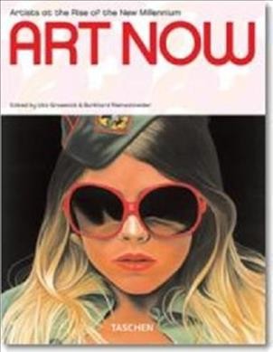 Art now : 81 artists at the rise of the new millennium / edited by Uta Grosenick & Burkhard Riemschneider.
