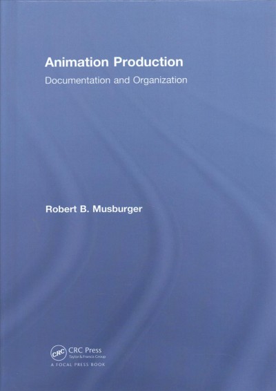 Animation production : documentation and organization / Robert B. Musburger.