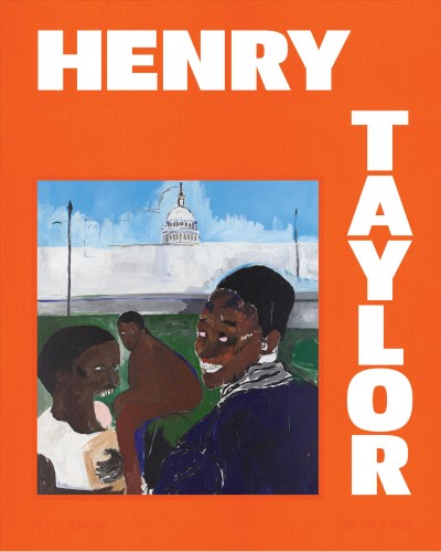 Henry Taylor : the only portrait I ever painted of my momma was stolen / with contributions by Zadie Smith, Sarah Lewis, Charles Gaines & Rachel Kaadzi Ghansah.