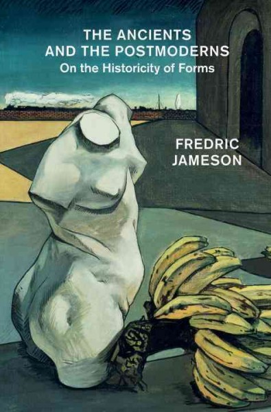 The ancients and the postmoderns / Frederic Jameson.