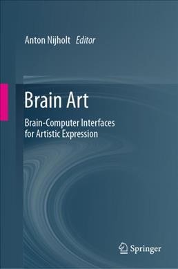 Brain art : brain-computer interfaces for artistic expression / Anton Nijholt, editor.