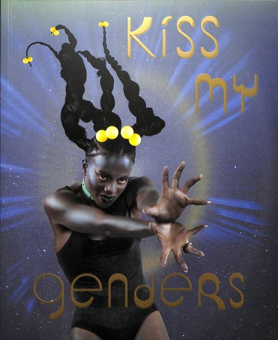 Kiss my genders / guest curator, Vincent Honoré ; assistant curator, Tarini Malik.