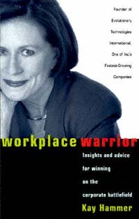 Workplace warrior [electronic resource] : insights and advice for winning on the corporate battlefield / Kay Hammer.