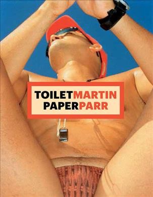 ToiletMartin PaperParr / Martin Parr, Maurizio Cattelan, Pierpaolo Ferrari.