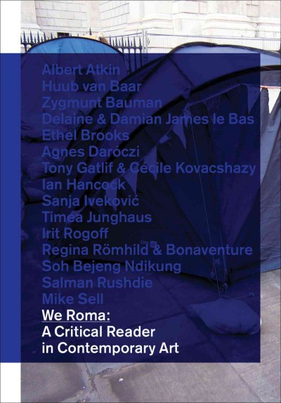 We Roma : a critical reader in contemporary art / edited by Daniel Baker and Maria Hlavajova.