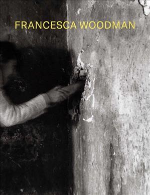 Francesca Woodman : alternate stories / all texts and images by Francesca Woodman courtesy of Woodman Family Foundation ; Chris Kraus.
