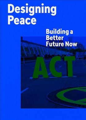 Designing peace : building a better future now / Cynthia E. Smith.