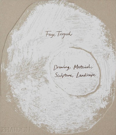 Faye Toogood : drawing, material, sculpture, landscape / edited by Alistair O'Neill.