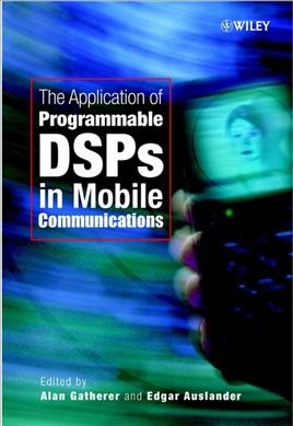 The application of programmable DSPs in mobile communications / edited by Alan Gatherer and Edgar Auslander.