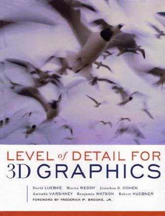 Level of detail for 3D graphics / David Luebke [and others].