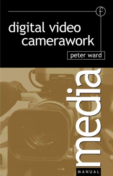 Digital video camerawork / Peter Ward.
