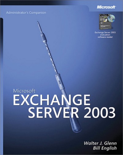 Microsoft Exchange Server 2003 administrator's companion / Walter J. Glenn and Bill English.