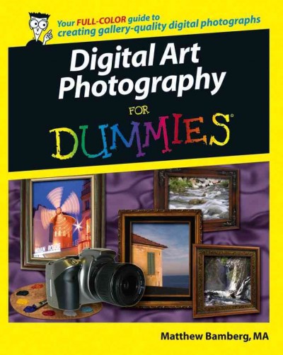 Digital art photography for dummies / by Matthew Bamberg.