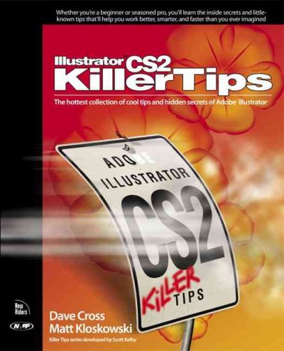 Illustrator CS2 killer tips / Dave Cross, Matt Kloskowski.