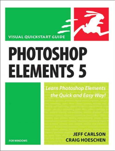 Photoshop Elements 5 for Windows / by Jeff Carlson, Craig Hoeschen.