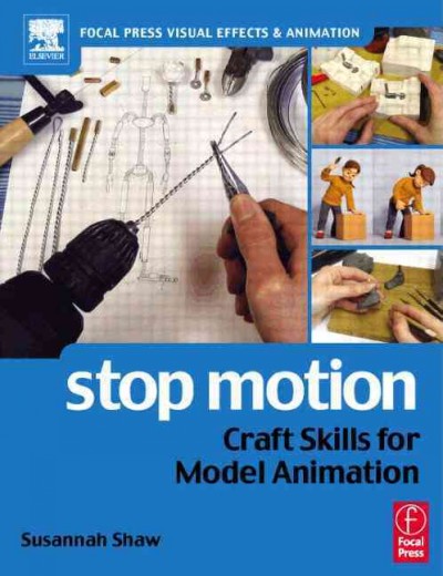 Stop motion : craft skills for model animation / Susannah Shaw ; modelmaking and animation sequences created and photographed by Cat Russ and Gary Jackson, ScaryCat Studio ; illustrations, Tony Guy and Susannah Shaw.