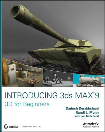 Introducing 3ds Max 9 : 3D for beginners / Dariush Derakhshani, Randi Munn with Jon McFarland.