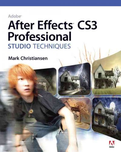 Adobe After Effects CS3 Professional Studio Techniques / Mark Christiansen.