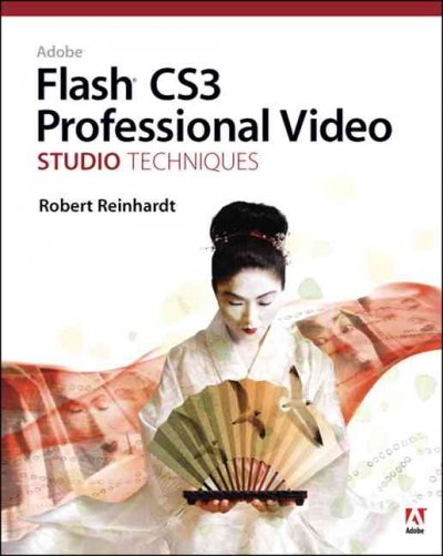 Flash CS3 professional video : studio techniques / Robert Reinhardt.