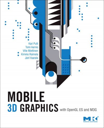 Mobile 3D graphics with OpenGL ES and M3G / Kari Pulli [and others].