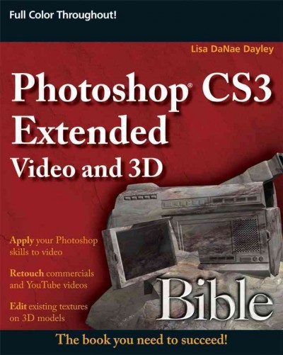 Photoshop CS3 Extended video and 3D bible / Lisa DaNae Dayley.