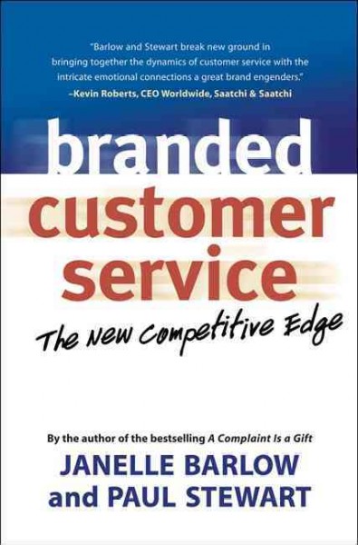 Branded customer service : the new competitive edge / Janelle Barlow and Paul Stewart.